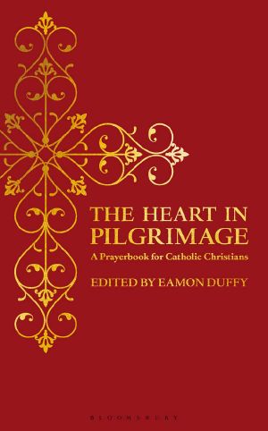 The Heart in Pilgrimage · A Prayerbook for Catholic Christians