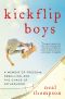 Kickflip Boys · A Memoir of Freedom, Rebellion, and the Chaos of Fatherhood