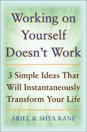 Working on Yourself Doesn't Work · the 3 Simple Ideas That Will Instantaneously Transform Your Life