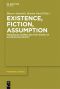 Existence, Fiction, Assumption · Meinong Studies/Meinong Studien Volume/Band 6