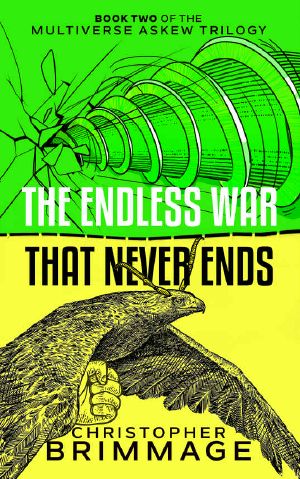 The Endless War That Never Ends (The Multiverse Askew Trilogy Book 2)