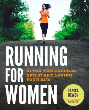 Running for Women · Ditch the Excuses and Start Loving Your Run