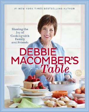 Debbie Macomber's Table · Sharing the Joy of Cooking With Family and Friends