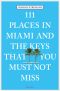 111 Places in Miami and the Keys That You Must Not Miss