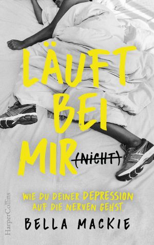 Läuft bei mir (nicht) · Wie du deiner Depression auf die Nerven gehst