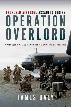 Proposed Airborne Assaults during Operation Overlord