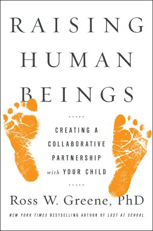 Raising Human Beings · Creating a Collaborative Partnership With Your Child