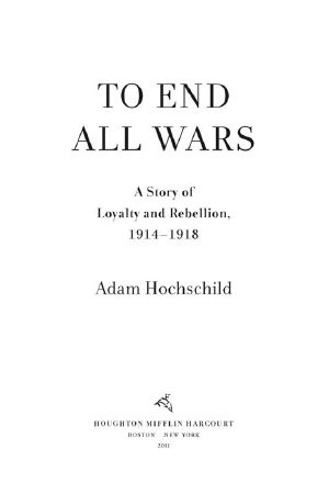 To End All Wars · A Story of Loyalty and Rebellion, 1914-1918