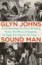 Sound Man · A Life Recording Hits With the Rolling Stones, the Who, LedZeppelin, the Eagles, Eric Clapton, the Faces . . .