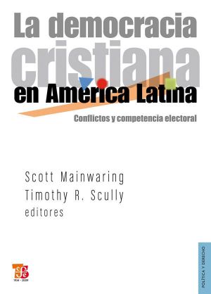 La democracia cristiana en América Latina: Conflictos y competencia electoral