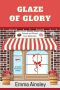 Glaze of Glory: Raised and Glazed Cozy Mysteries, Book 24