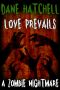 Love Prevails · A Zombie Nightmare