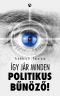 Így jár minden politikus bűnöző!