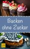 Backen ohne Zucker