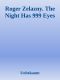 Roger Zelazny. The Night Has 999 Eyes