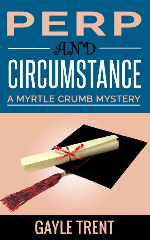 Perp and Circumstance: A Myrtle Crumb Mystery (Myrtle Crumb Mystery Series Book 5)