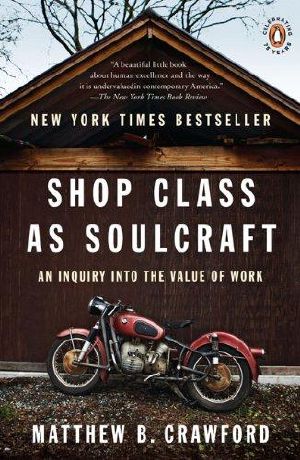 Shop Class as Soulcraft · An Inquiry Into the Value of Work