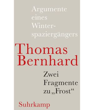 Argumente eines Winterspaziergängers / Zwei Fragmente zu "Frost"
