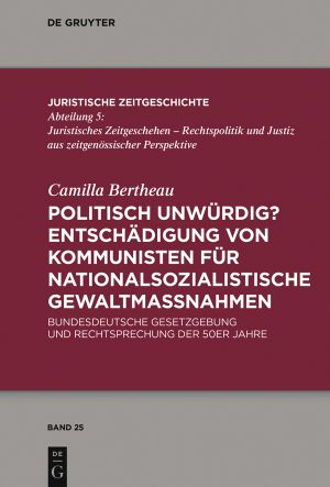 Politisch unwürdig? ·Entschädigung von Kommunisten für nationalsozialistische Gewaltmaßnahmen