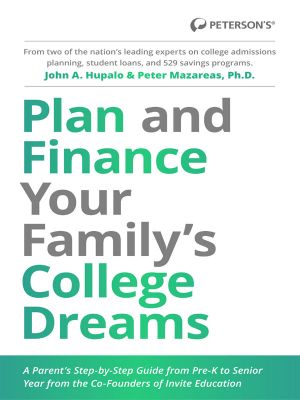 Plan and Finance Your Family's College Dreams · A Parent's Step-By-Step Guide From Pre-K to Senior Year