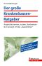 Der große Krankenkassenratgeber · Ansprüche kennen, nutzen, durchsetzen; Gut versorgt mit der "Gesetzlichen"