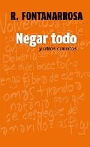 Negar Todo Y Otros Cuentos