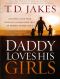 Daddy Loves His Girls · Discover a Love Your Heavenly Father Offers that an Earthly Father Can't