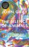 The Silence of Animals · on Progress and Other Modern Myths