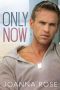 Only Now (Navy SEALs · Home Again Book 3)