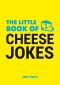 The Little Book of Cheese Jokes