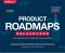 Product Roadmaps Relaunched