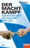 Der Machtkampf · Seehofer und die Zukunft der CSU