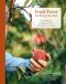 Fruit Trees for Every Garden, An Organic Approach to Growing Apples, Pears, Peaches, Plums, Citrus, and More