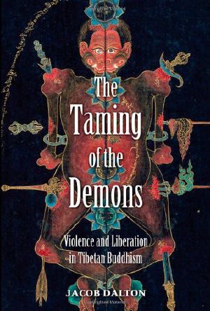 The Taming of the Demons · Violence and Liberation in Tibetan Buddhism