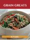 Grain Greats · Delicious Grain Recipes, The Top 68 Grain Recipes