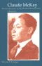 Claude McKay, Rebel Sojourner in the Harlem Renaissance