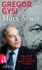 Marx und wir · Warum wir eine neue Gesellschaftsidee brauchen