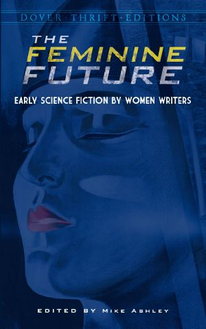 The Feminine Future · Early Science Fiction by Women Writers