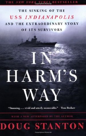 In Harm's Way · The Sinking of the U.S.S. Indianapolis and the Extraordinary Story of Its Survivors