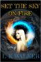 Set the Sky on Fire (Fire Trilogy Book 1)