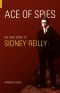 Ace of Spies · The True Story of Sidney Reilly