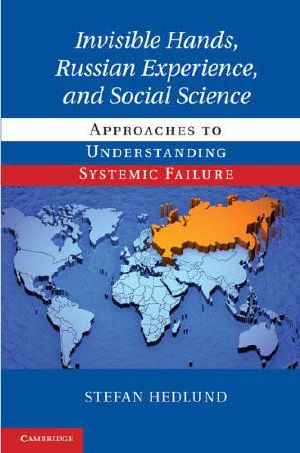 Invisible Hands, Russian Experience, and Social Science · Approaches to Understanding Systemic Failure Hardcover