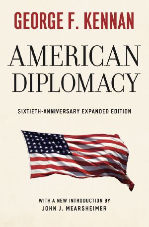 American Diplomacy · Sixtieth-Anniversary Expanded Edition (Walgreen Foundation Lectures)