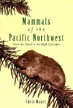 Mammals of the Pacific Northwest · From the Coast to the High Cascades