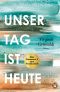 Unser Tag ist heute