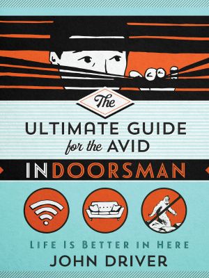 The Ultimate Guide for the Avid Indoorsman