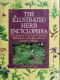 The illustrated herb encyclopedia · a complete culinary, cosmetic, medicinal, and ornamental guide to herbs