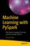 Machine Learning with PySpark, With Natural Language Processing and Recommender Systems