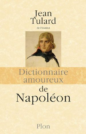 Dictionnaire amoureux de Napoléon