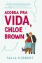 Acorda pra vida, Chloe Brown